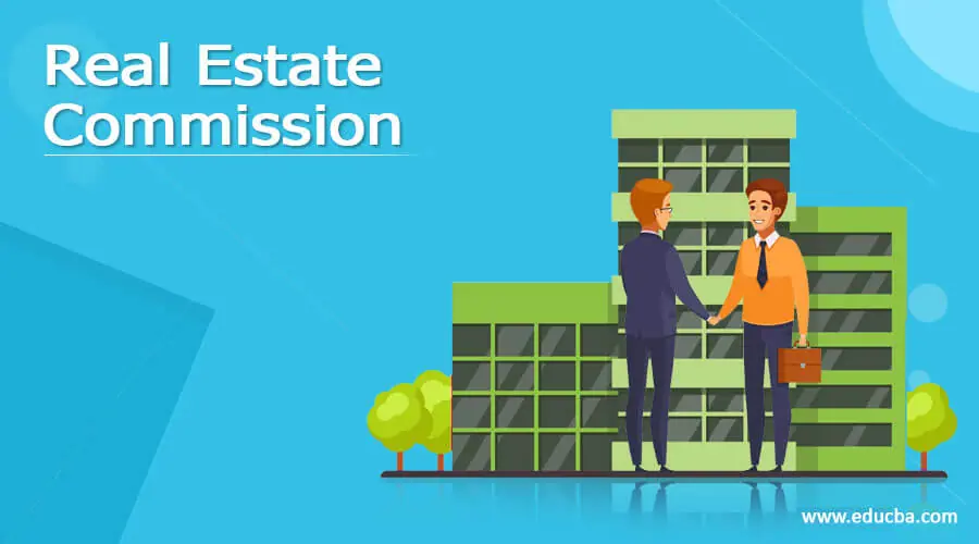 Real Estate Commission How Does Real Estate Commission Work 