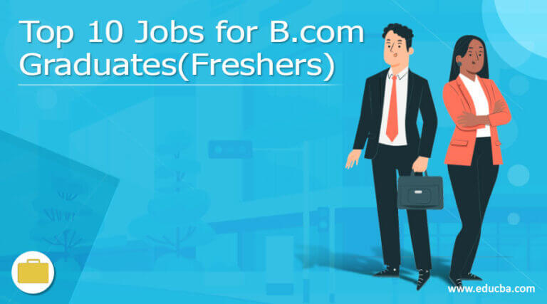 Top 10 Jobs for B.Com Graduates for Respectable Career