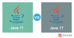 Java 11 vs Java 17 | Top 11 Differences of Java 11 vs Java 17
