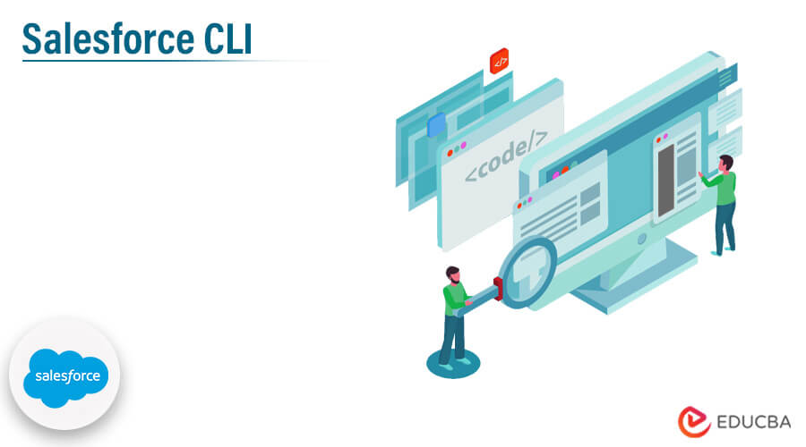 Salesforce CLI How to Install and Use Salesforce CLI?