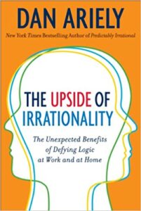 The Upside of Irrationality