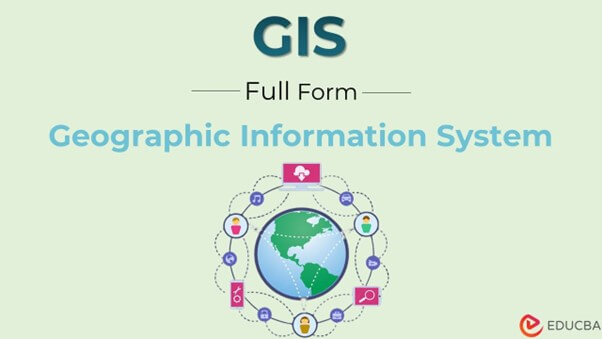 full-form-of-gis-benefits-future-and-application-of-gis