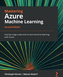 Mastering Azure Machine Learning
