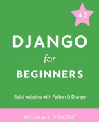Django for Beginners- Build Websites with Python and Django book