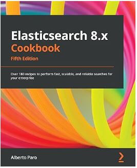 Elasticsearch 8. x Cookbook