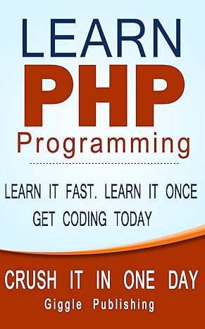 PHP- Learn PHP Programming - CRUSH IT IN ONE DAY