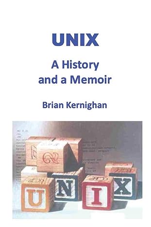UNIX- A History and a Memoir