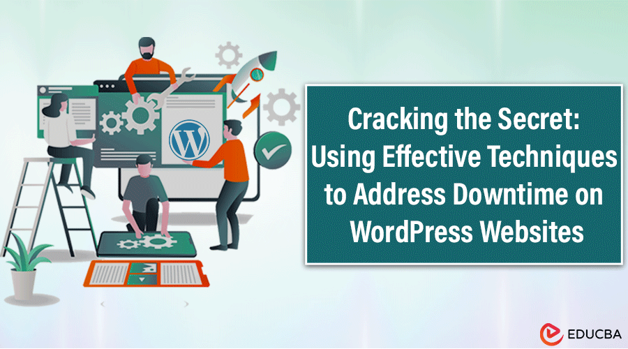 Cracking the Secret Using Effective Techniques to Address Downtime on WordPress Websites