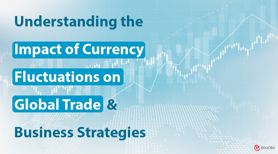 Impact of Currency Fluctuations on Global Trade