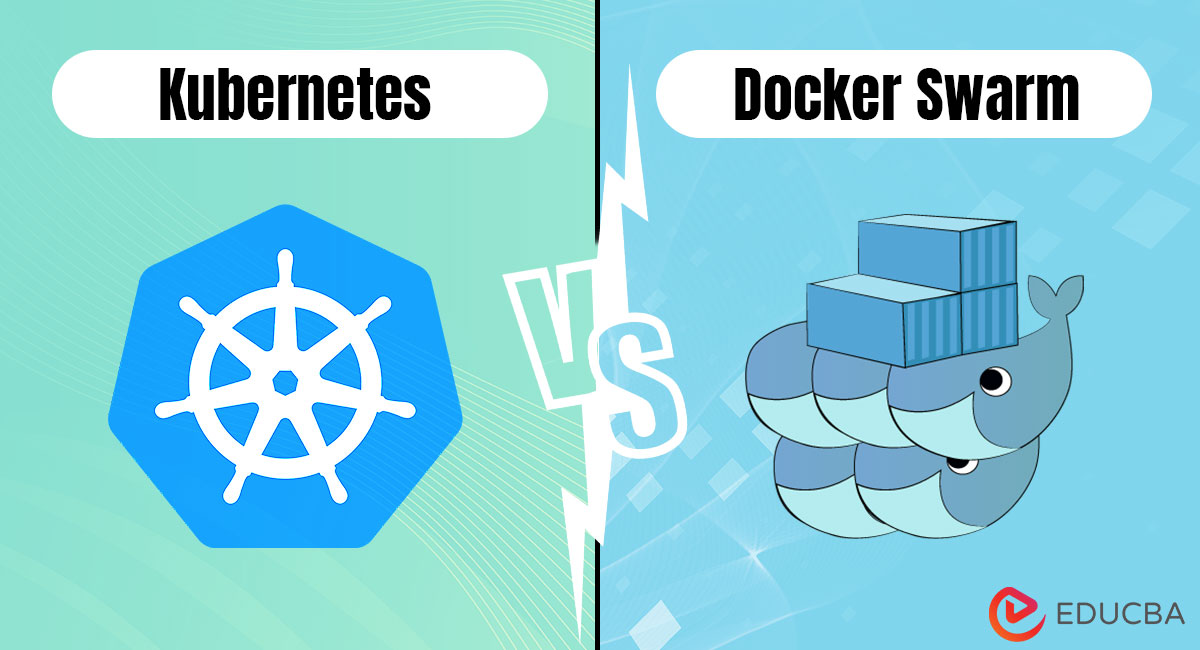 Kubernetes vs Docker Swarm: Which Is Better?