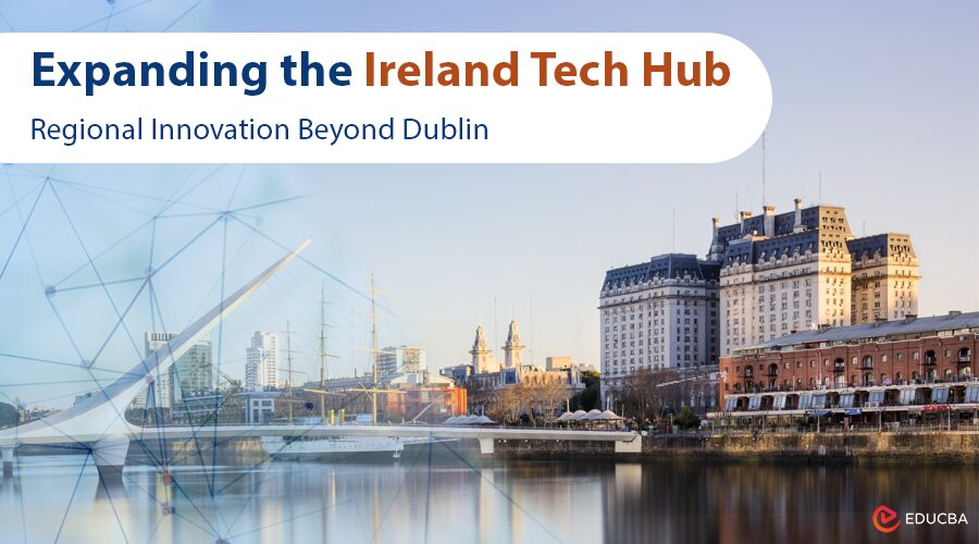 Expanding the Ireland Tech Hub