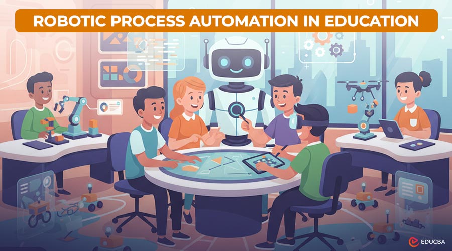 Robotic Process Automation in Education