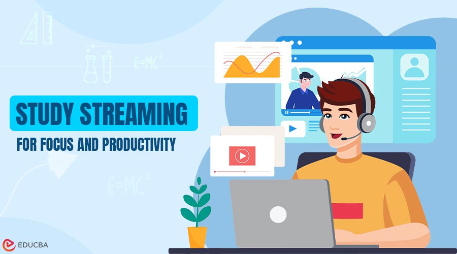 Study Streaming for Focus and Productivity