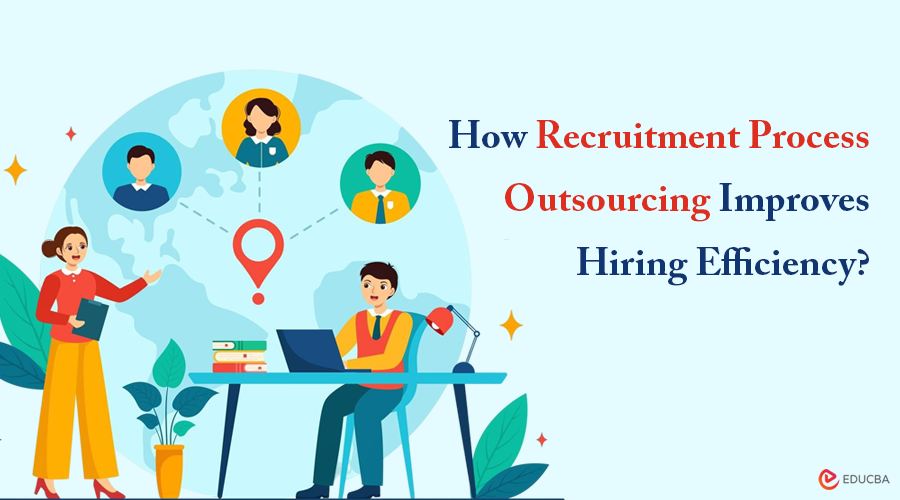Benefits of Using Recruitment Process Outsourcing