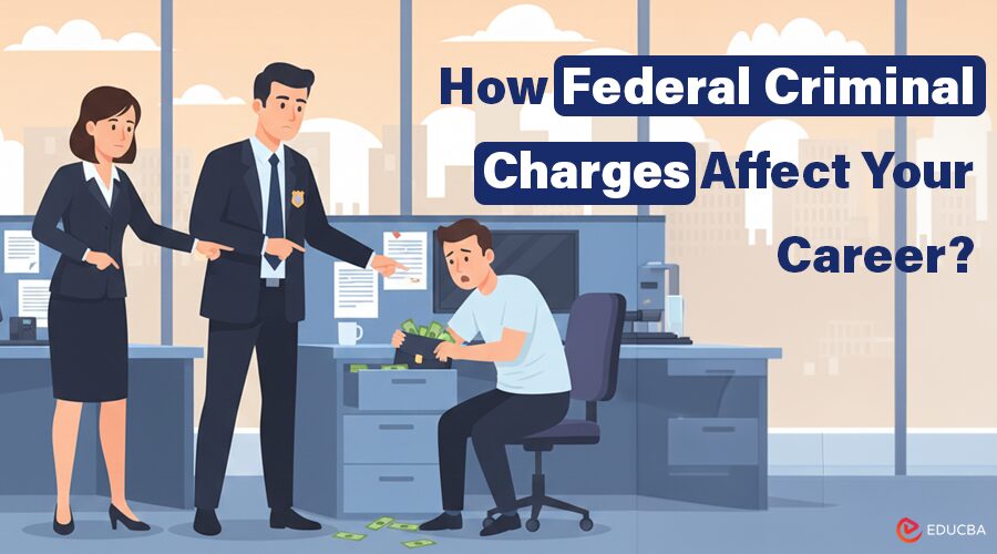 Career Impact of Federal Criminal Charges