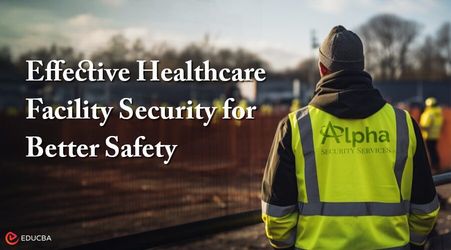 Healthcare Facility Security for Better Safety