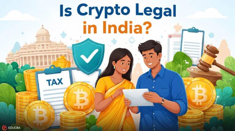 Is Crypto Legal in India? Laws & Tax Guide | EDUCBA