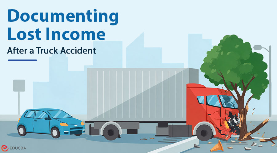 Document Lost Income After a Truck Accident